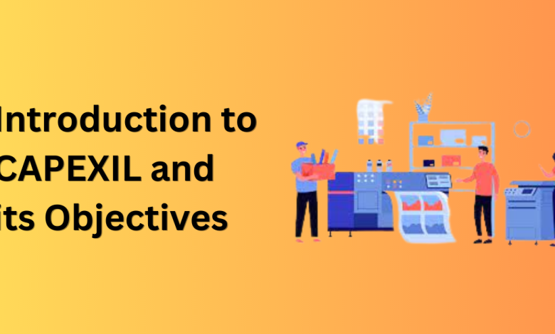 Introduction to CAPEXIL and its Objectives